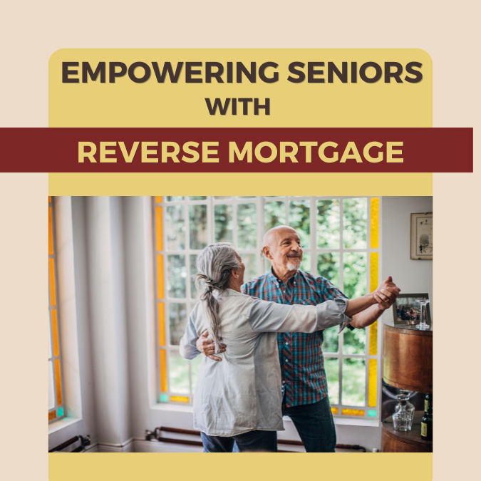 Empowering Seniors with Reverse Mortgage